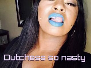 Dutchess_so_nasty_