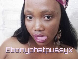 Ebonyphatpussyx