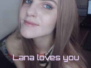 Lana_loves_you