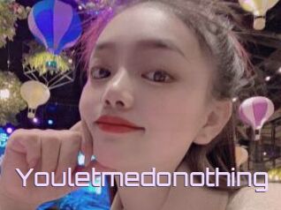 Youletmedonothing
