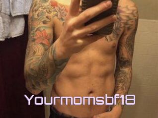 Yourmomsbf18